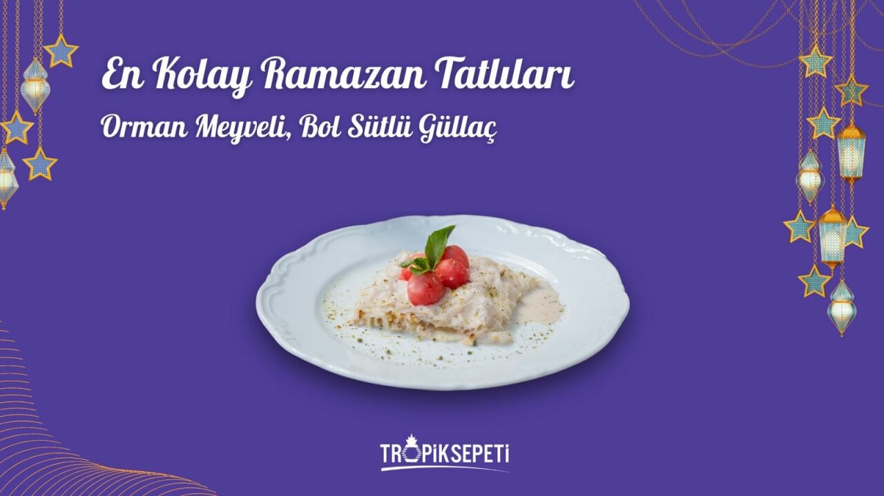 En Kolay Ramazan Tatlıları: Orman Meyveli Güllaç Tarifi 